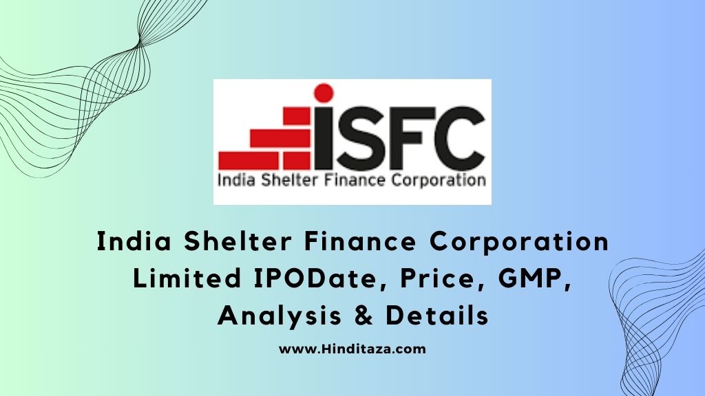 India Shelter Finance IPO Date, Price, GMP, Analysis & Details