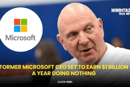 Microsoft CEO Steve ballmer set to Earn $1 Billion a year doing nothing